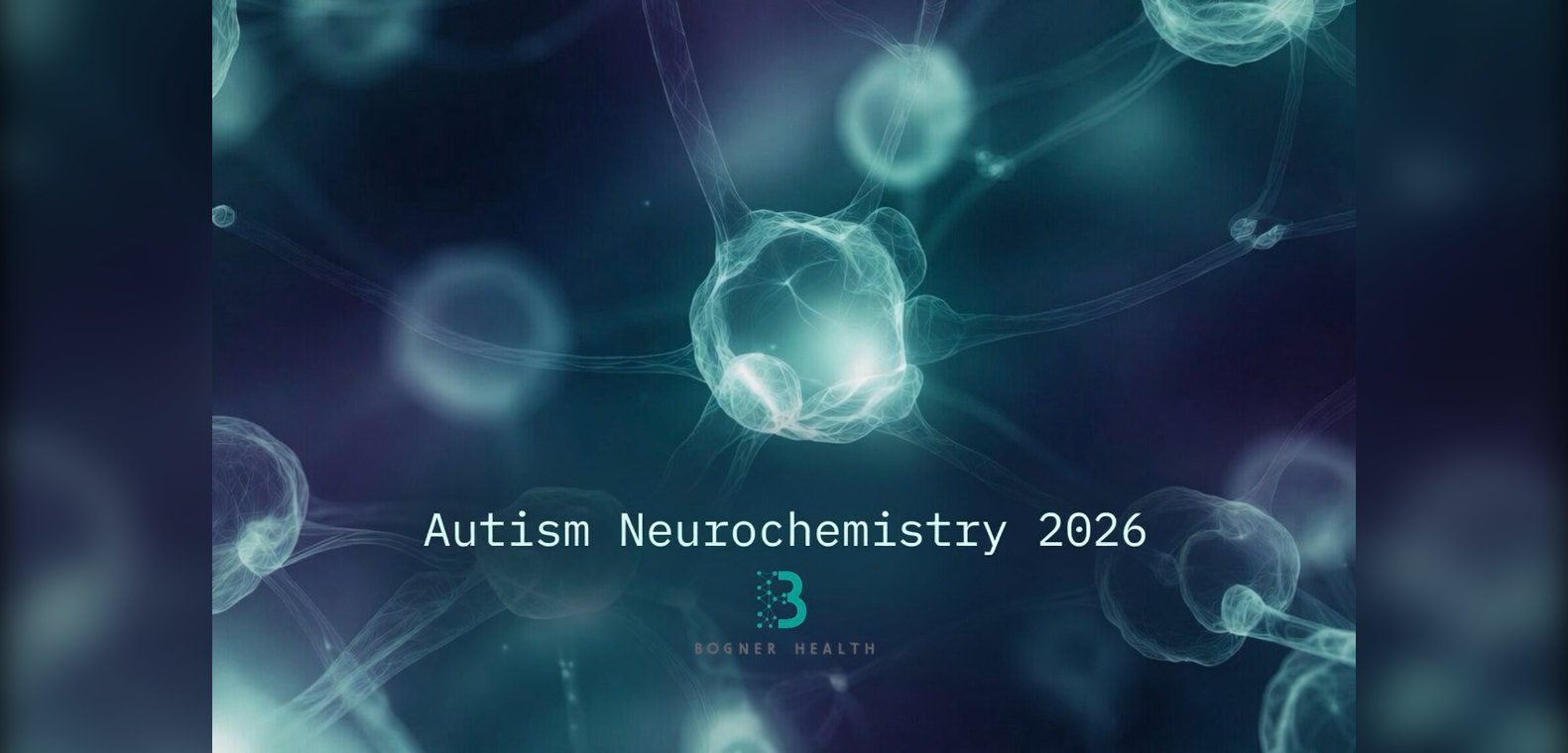 Autism Neurochemistry 2026 - abstract brain and neural network header, Bogner Health